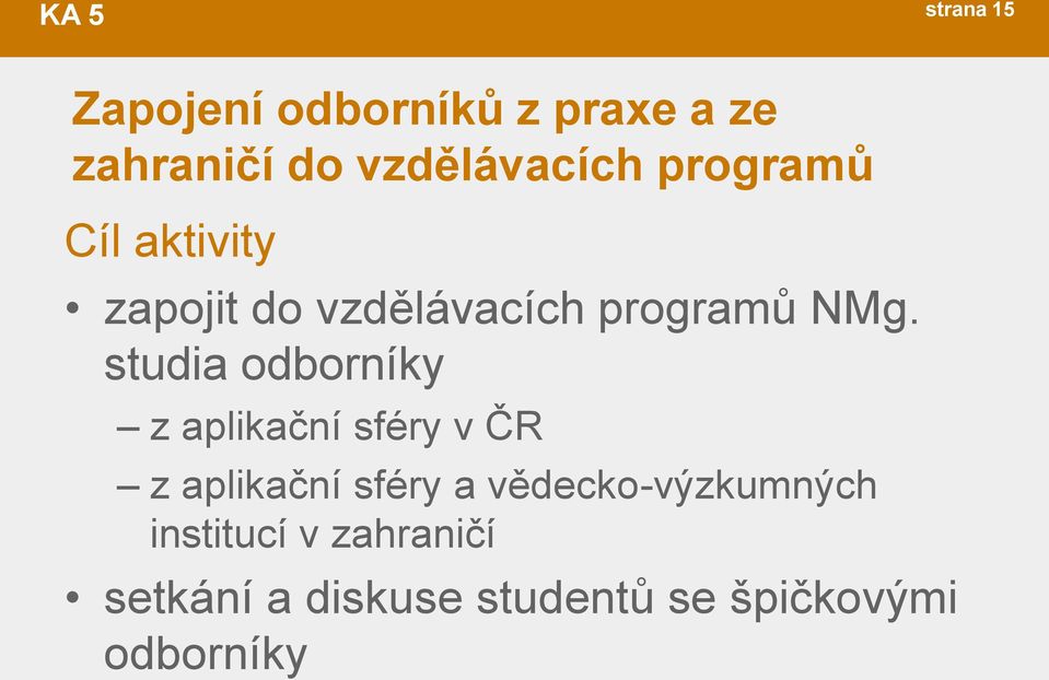 NMg. studia odborníky z aplikační sféry v ČR z aplikační sféry a