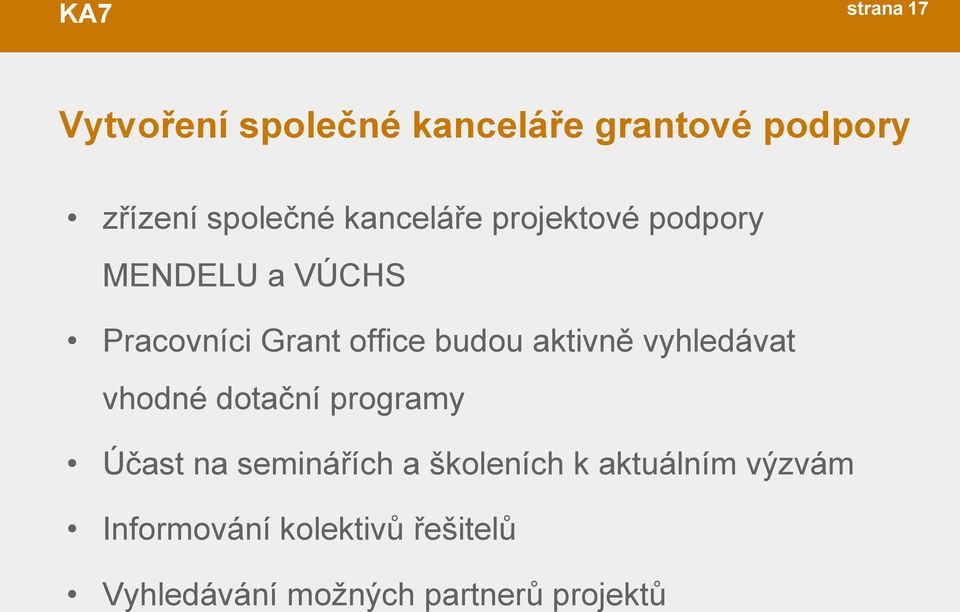 aktivně vyhledávat vhodné dotační programy Účast na seminářích a školeních k