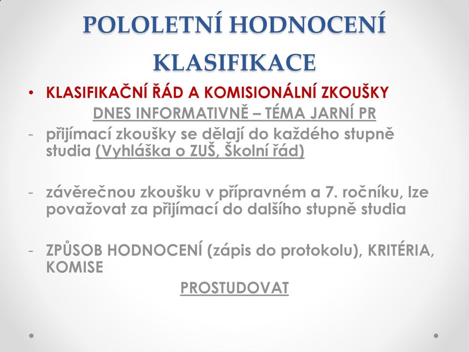 Školní řád) - závěrečnou zkoušku v přípravném a 7.
