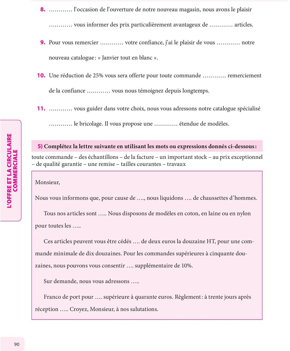 Une réduction de 2% vous sera offerte pour toute commande remerciement de la confiance vous nous témoignez depuis longtemps. 11.