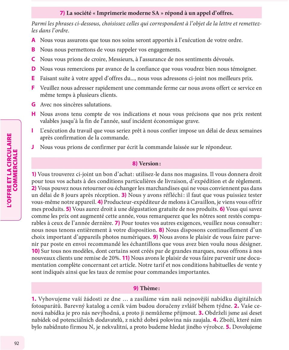 A Nous vous assurons que tous nos soins seront apportés à l exécution de votre ordre. B Nous nous permettons de vous rappeler vos engagements.