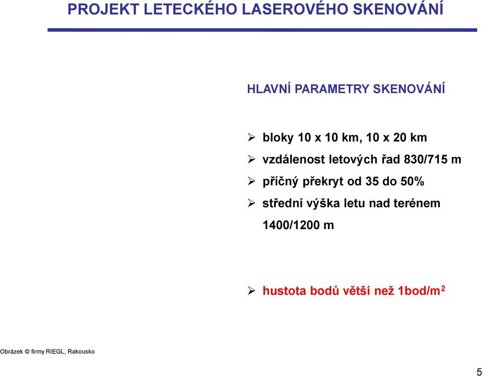 příčný překryt od 35 do 50% střední výška letu nad terénem