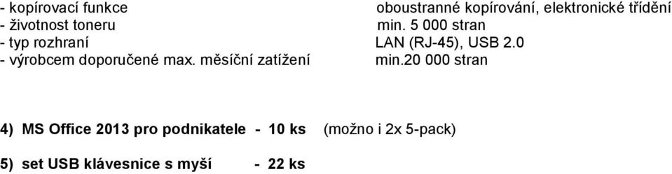 0 - výrobcem doporučené max. měsíční zatížení min.