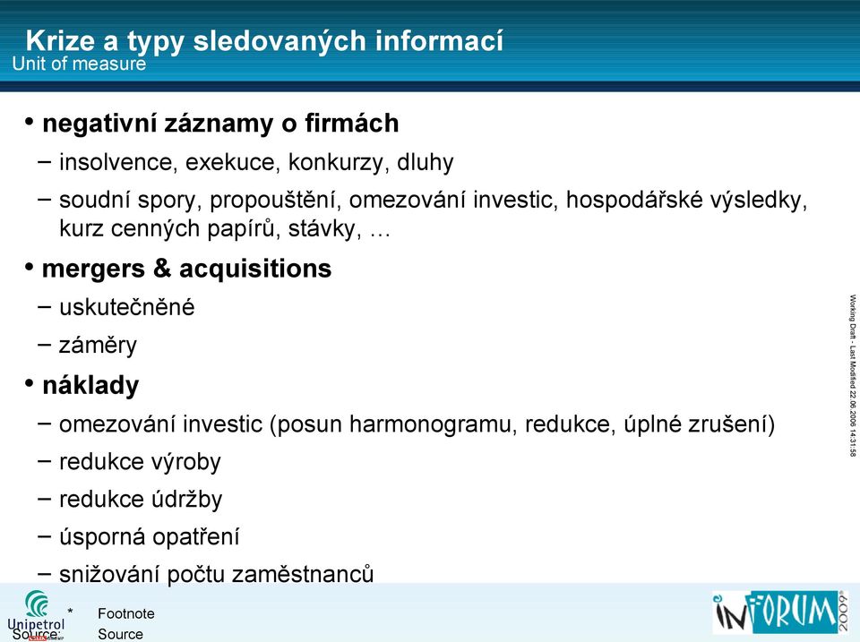 stávky, mergers & acquisitions záměry náklady omezování investic (posun harmonogramu, redukce,