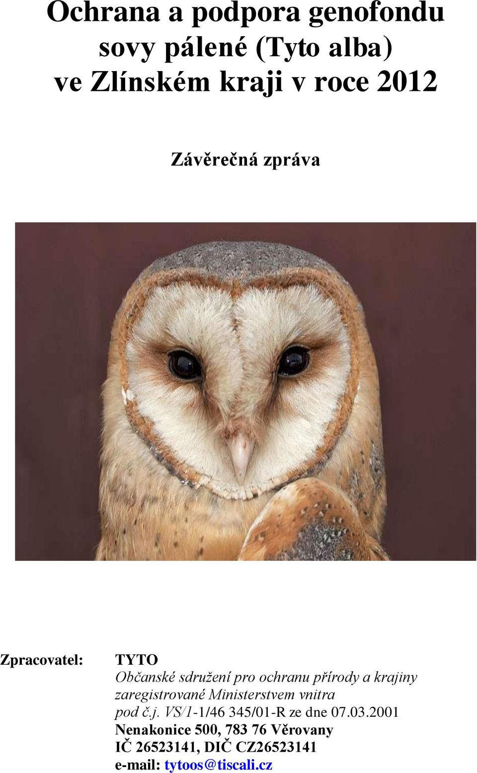 zaregistrované Ministerstvem vnitra pod č.j. VS/1-1/46 345/01-R ze dne 07.03.