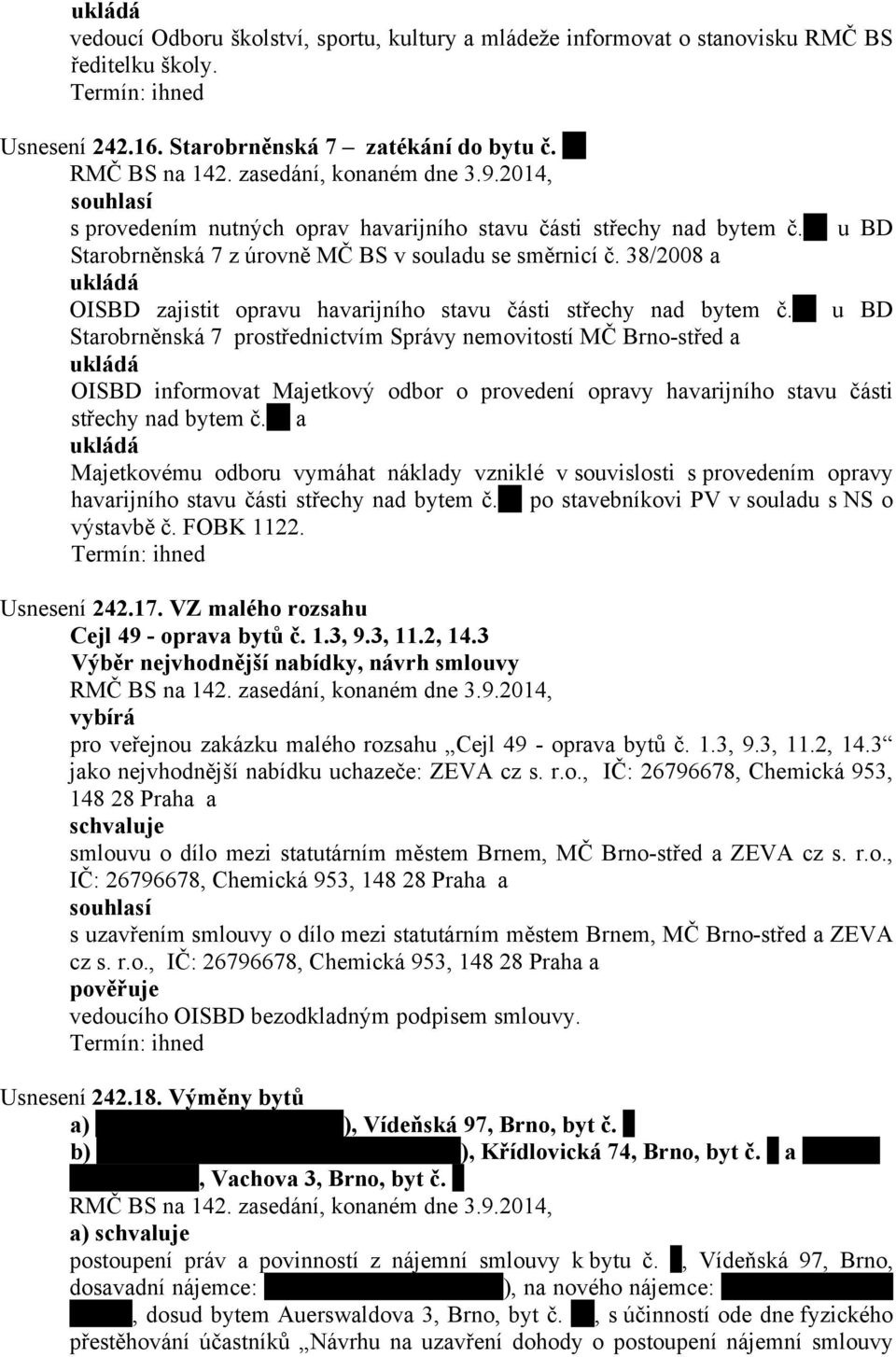 38/2008 a OISBD zajistit opravu havarijního stavu části střechy nad bytem č.