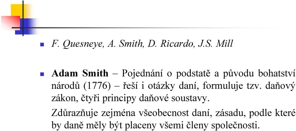 Mill Adam Smith Pojednání o podstatě a původu bohatství národů (1776) řeší