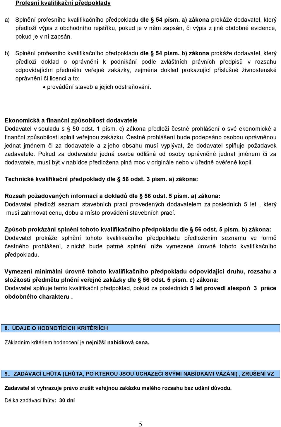 b) Splnění profesního kvalifikačního předpokladu dle 54 písm.