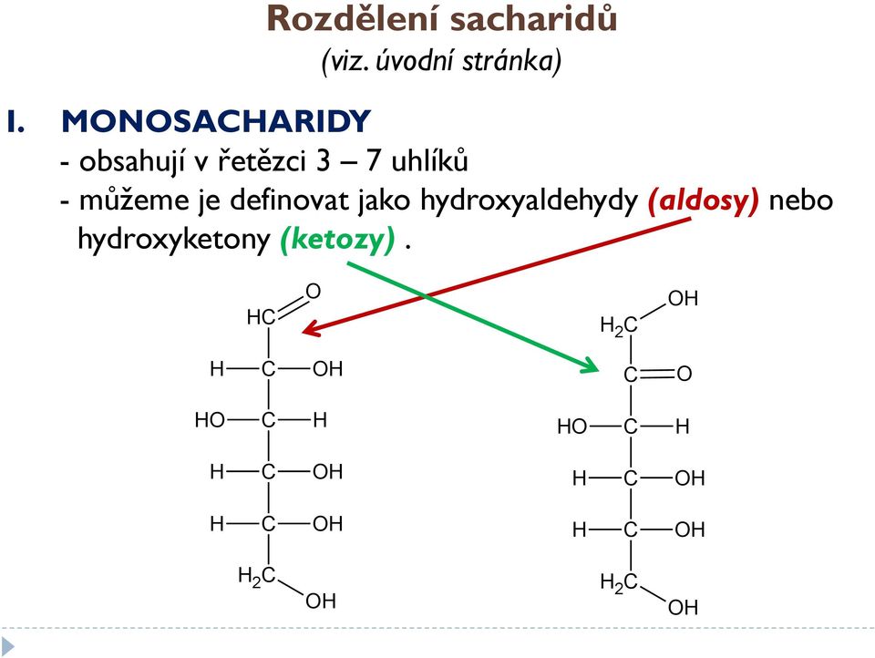 můžeme je definovat jako hydroxyaldehydy