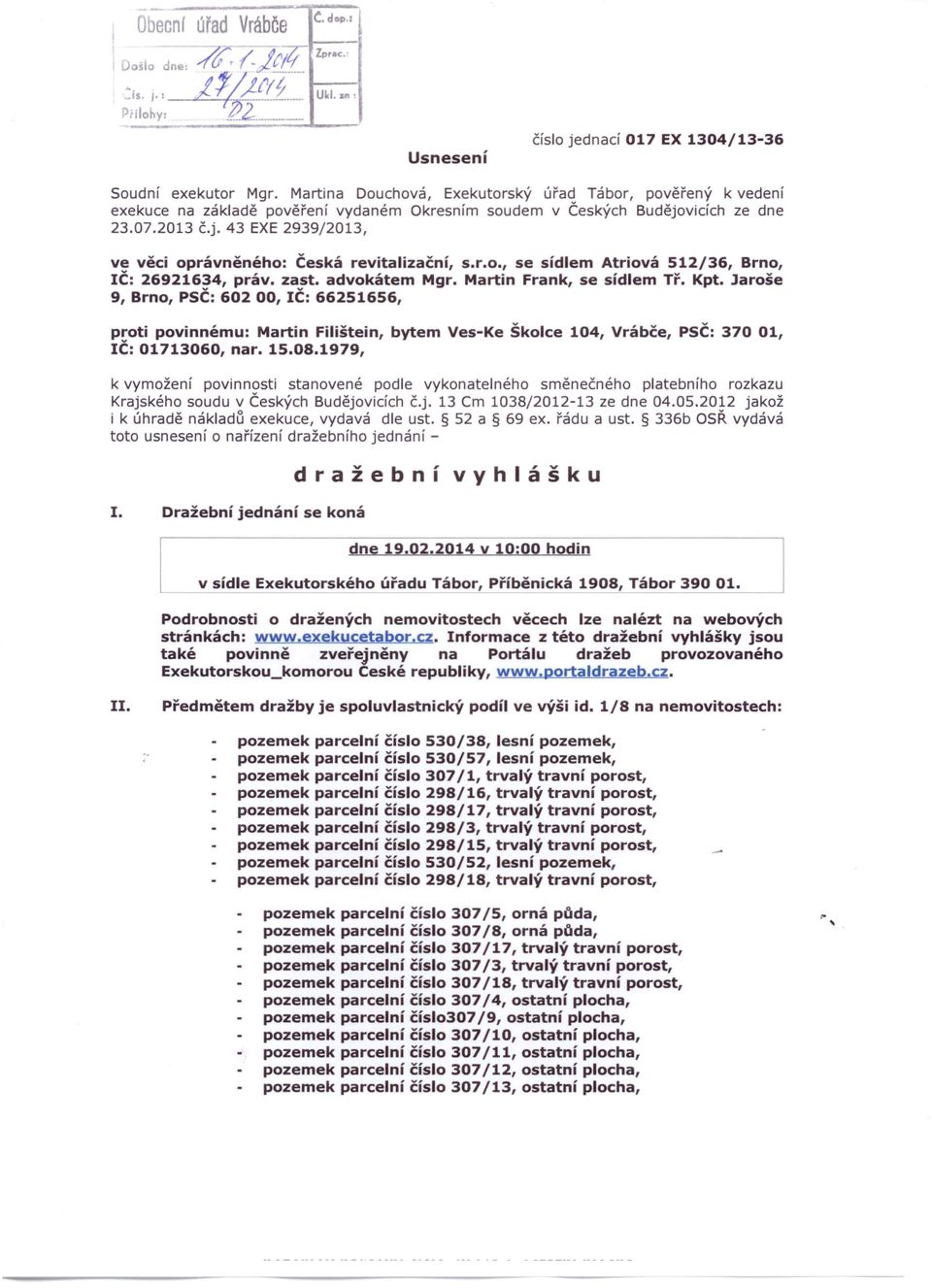 r.o., se sídlem Atriová 512/36, Brno, IČ: 26921634, práv. zast. advokátem Mgr. Martin Frank, se sídlem Tř. Kpt.