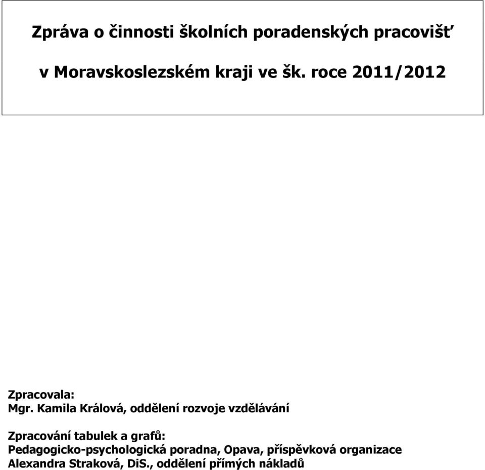 Kamila Králová, oddělení rozvoje vzdělávání Zpracování tabulek a grafů: