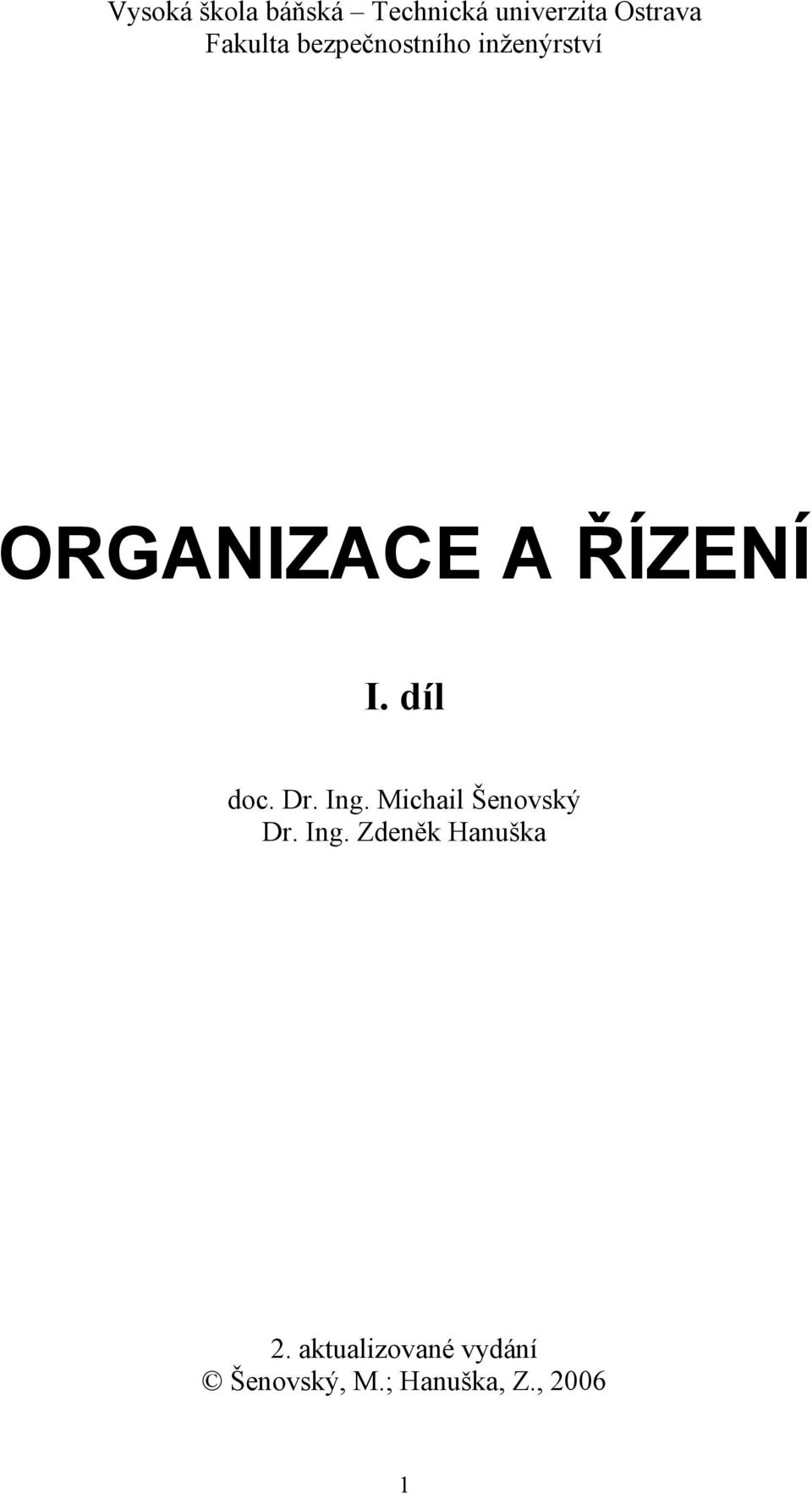 I. díl doc. Dr. Ing. Michail Šenovský Dr. Ing. Zdeněk Hanuška 2.
