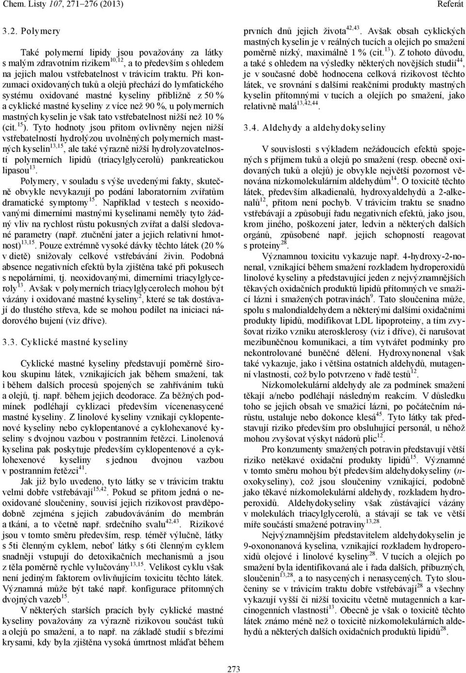 tato vstřebatelnost nižší než 10 % (cit. 15 ).