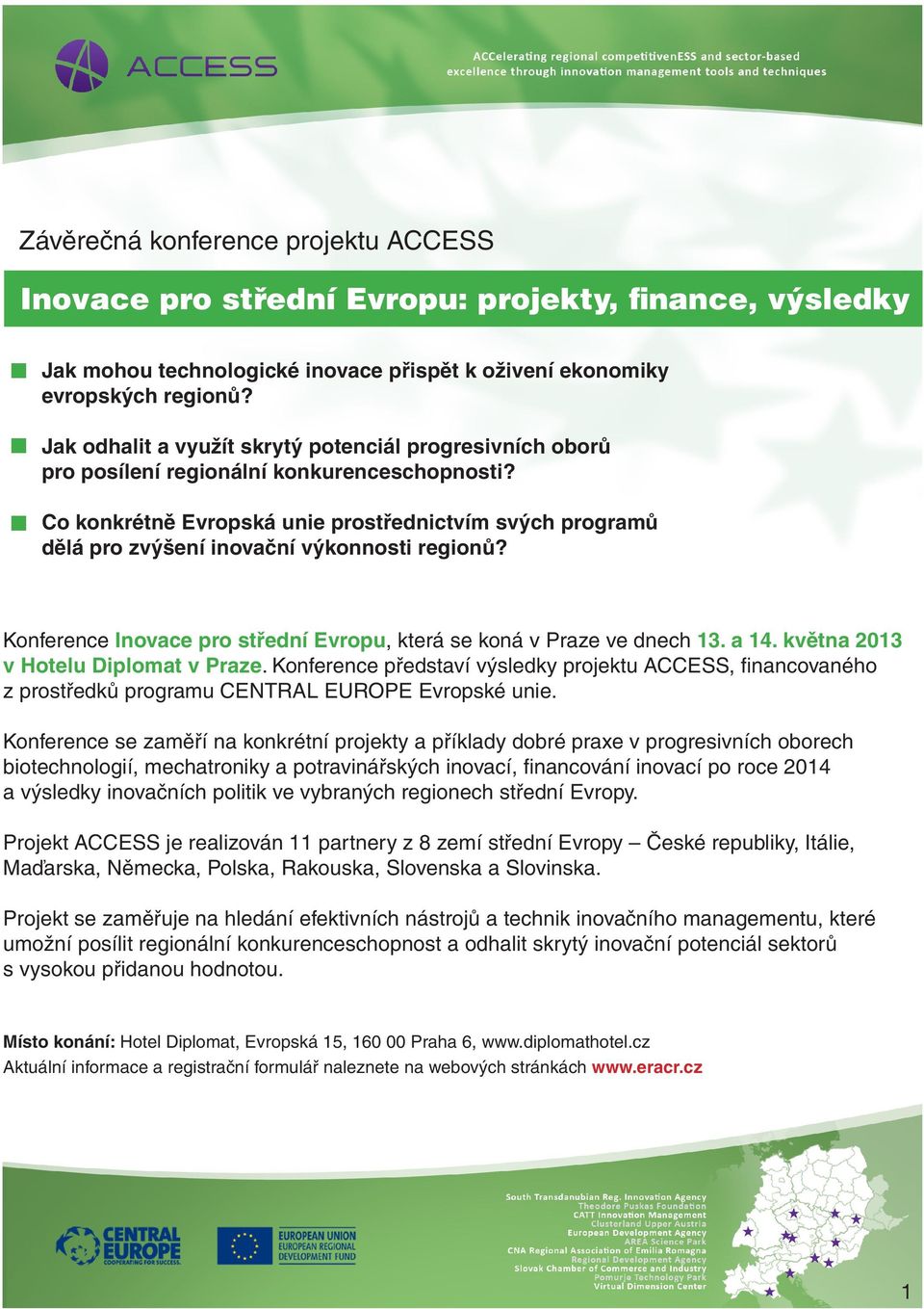 Co konkrétně Evropská unie prostřednictvím svých programů dělá pro zvýšení inovační výkonnosti regionů? Konference Inovace pro střední Evropu, která se koná v Praze ve dnech 13. a 14.