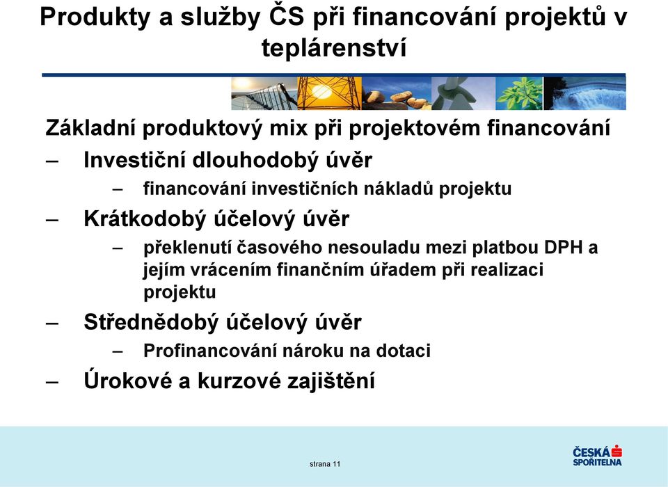 úvěr překlenutí časového nesouladu mezi platbou DPH a jejím vrácením finančním úřadem při realizaci