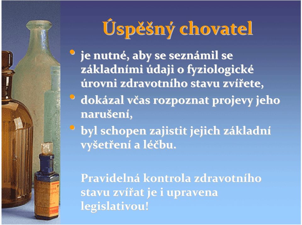 projevy jeho narušen ení, byl schopen zajistit jejich základnz kladní vyšet