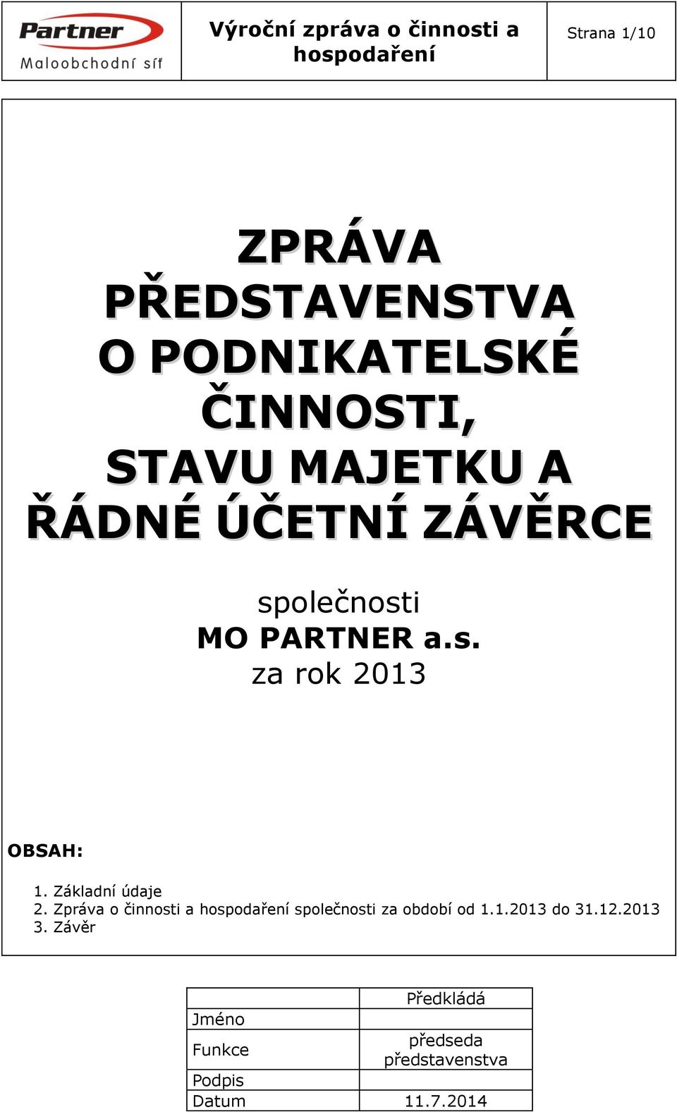 Základní údaje 2. Zpráva o činnosti a společnosti za období od 1.1.2013 do 31.