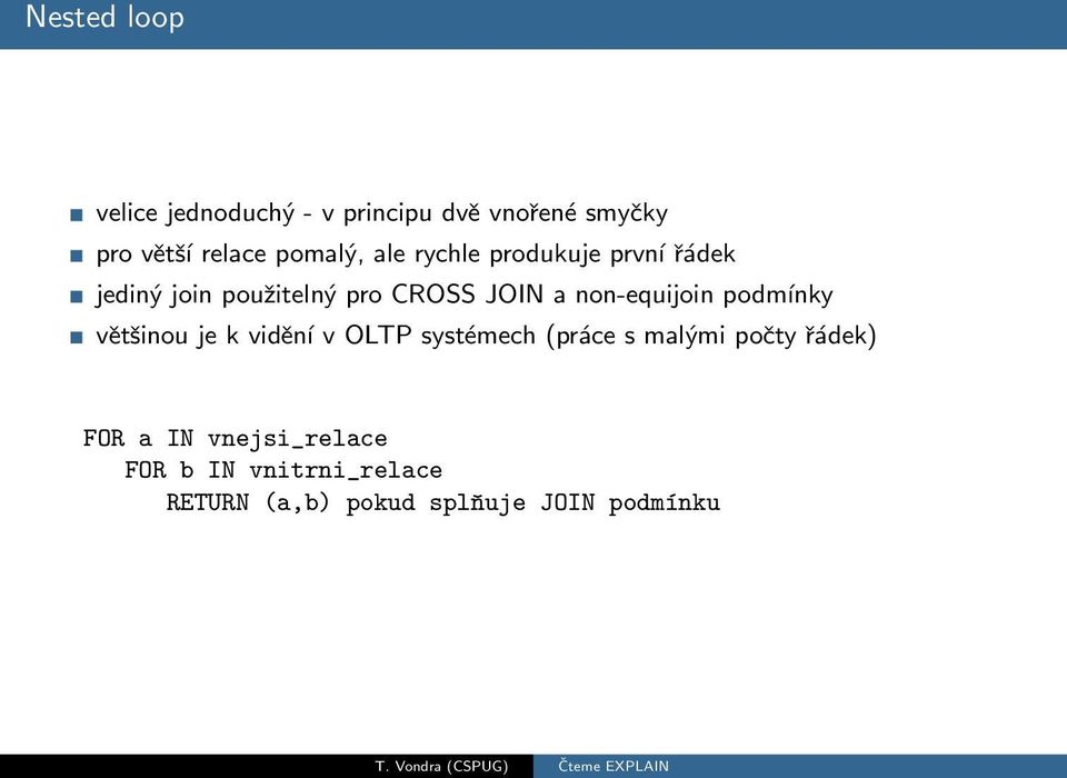 non-equijoin podmínky většinou je k vidění v OLTP systémech (práce s malými počty