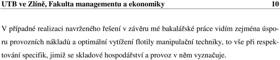 provozních nákladů a optimální vytížení flotily manipulační techniky, to