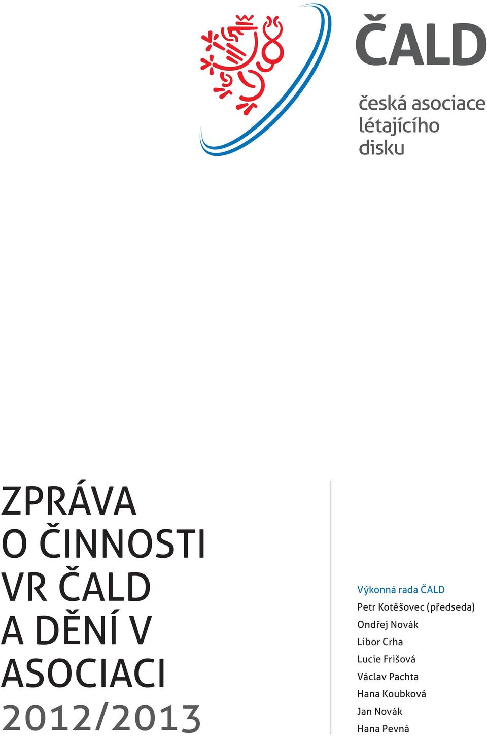 Ondřej Novák Libor Crha Lucie Frišová