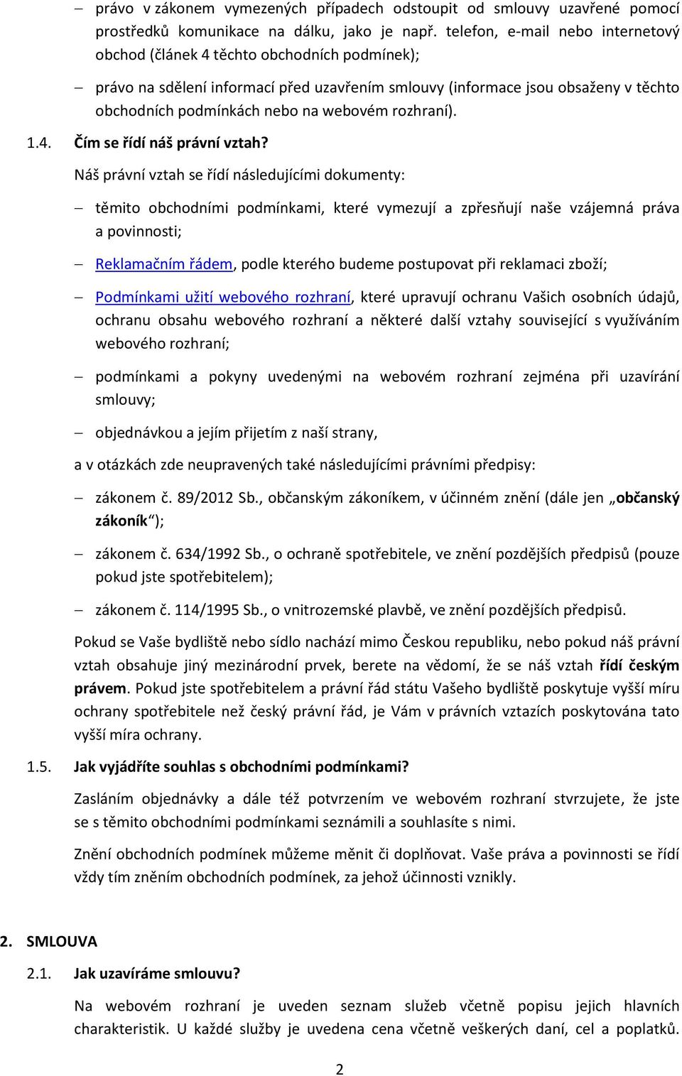 webovém rozhraní). 1.4. Čím se řídí náš právní vztah?