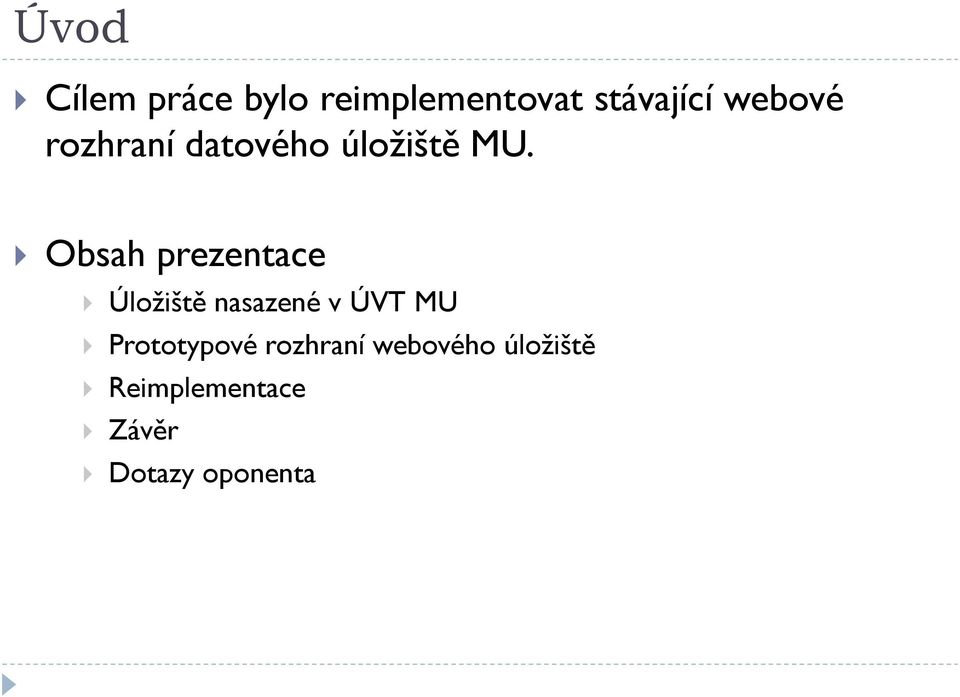 Obsah prezentace Úložiště nasazené v ÚVT MU