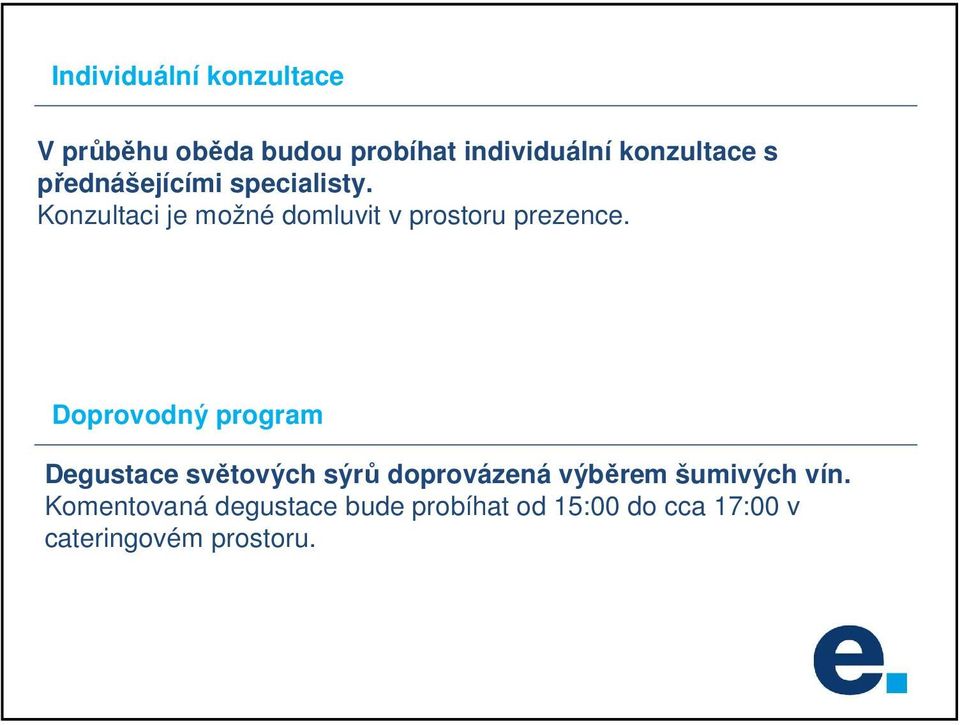 Doprovodný program Degustace světových sýrů doprovázená výběrem šumivých vín.