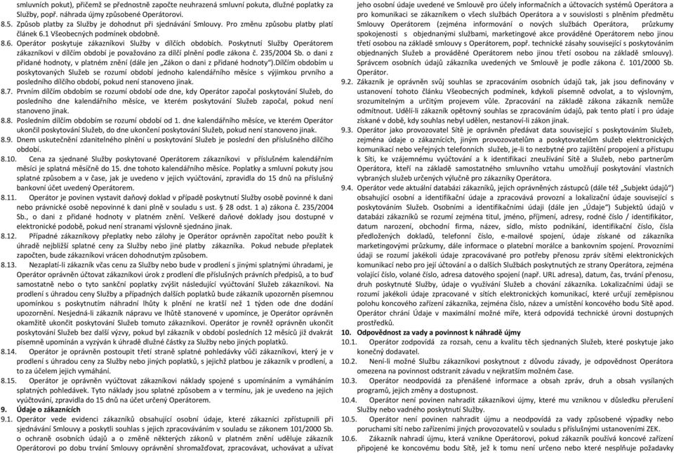 Poskytnutí Služby Operátorem zákazníkovi v dílčím období je považováno za dílčí plnění podle zákona č. 235/2004 Sb.