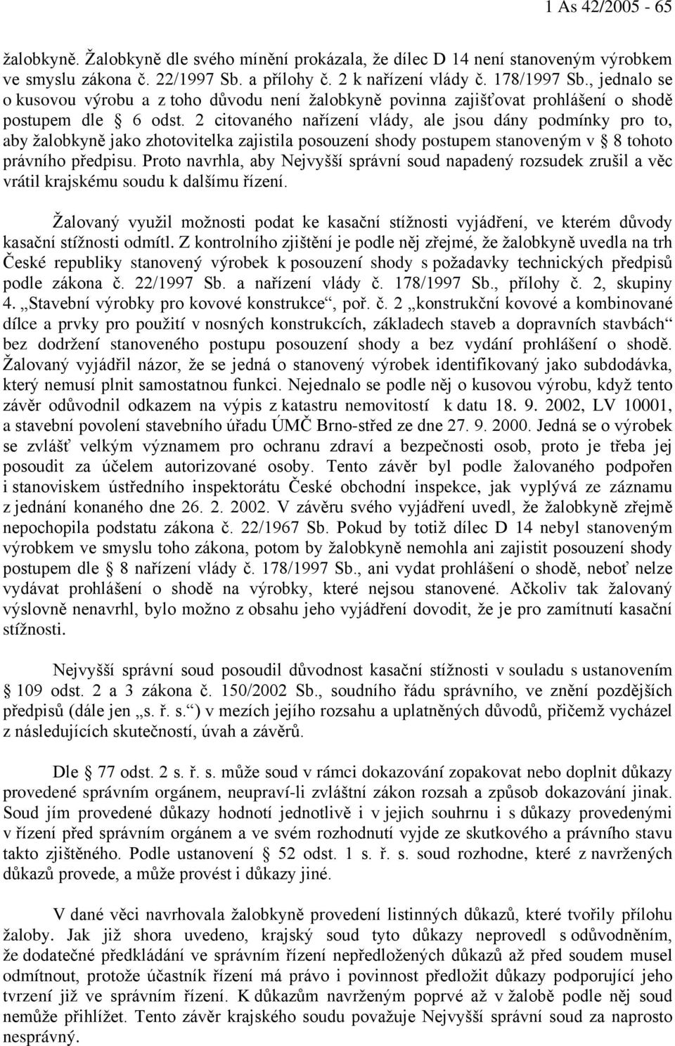 2 citovaného nařízení vlády, ale jsou dány podmínky pro to, aby žalobkyně jako zhotovitelka zajistila posouzení shody postupem stanoveným v 8 tohoto právního předpisu.