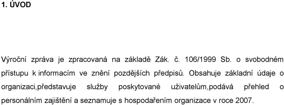 Obsahuje základní údaje o organizaci,představuje služby poskytované