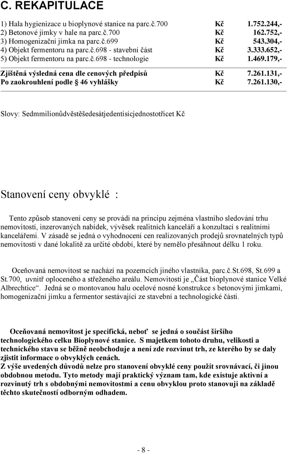 131,- Po zaokrouhlení podle 46 vyhlášky Kč 7.261.