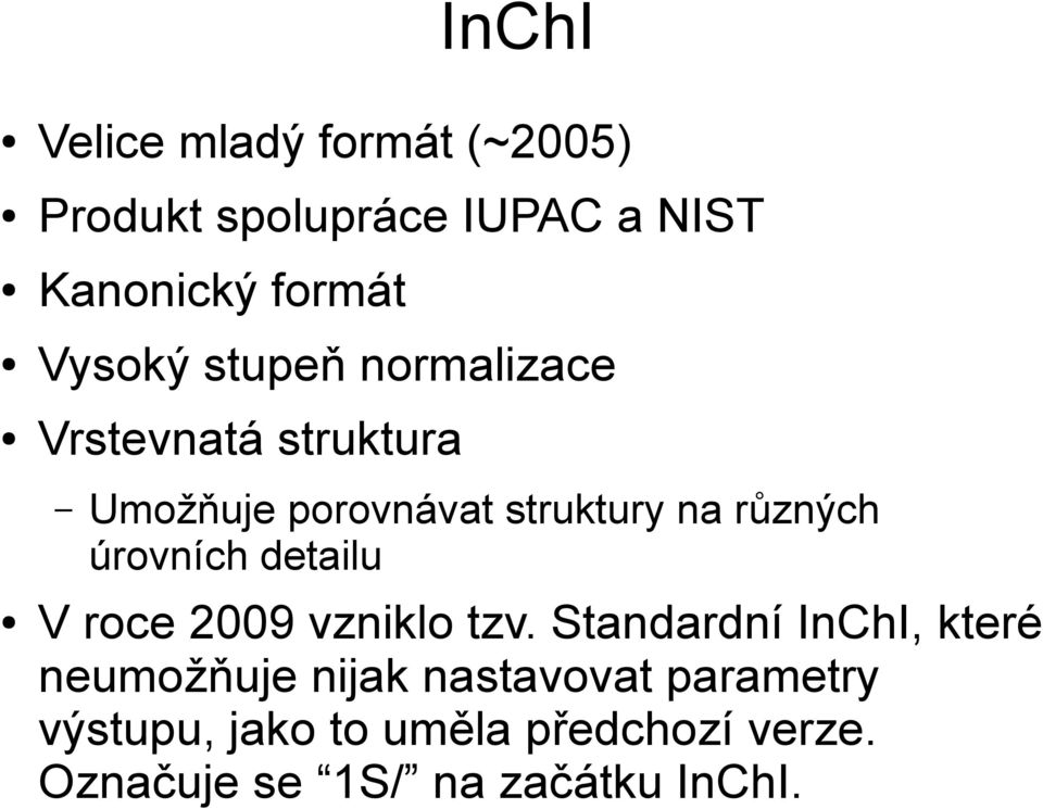 různých úrovních detailu V roce 2009 vzniklo tzv.
