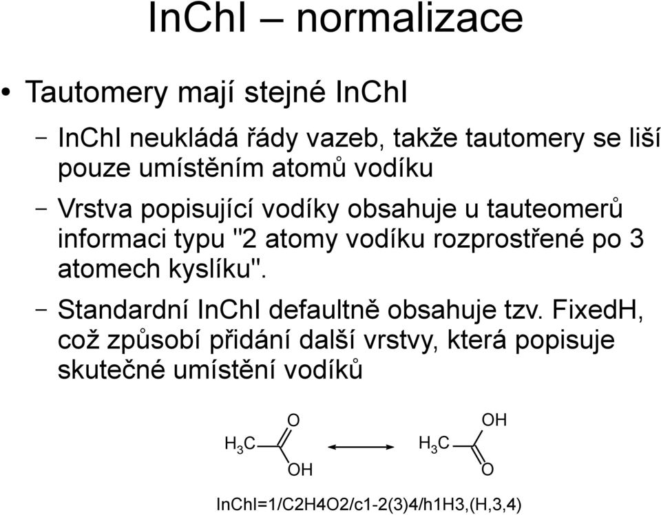 rozprostřené po 3 atomech kyslíku". Standardní InChI defaultně obsahuje tzv.