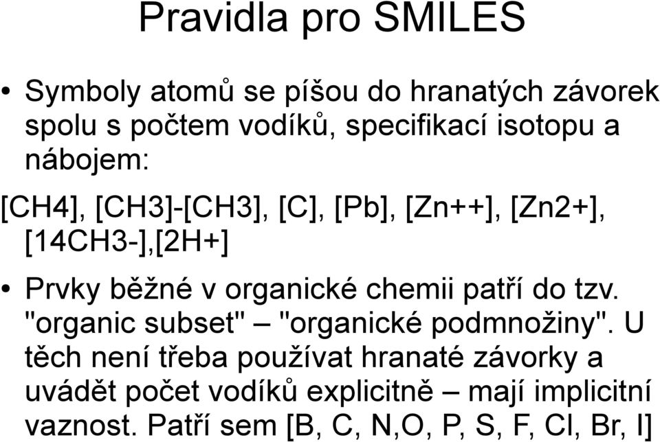 organické chemii patří do tzv. "organic subset" "organické podmnožiny".
