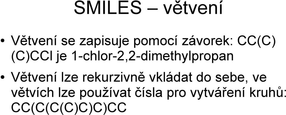1-chlor-2,2-dimethylpropan Větvení lze rekurzivně