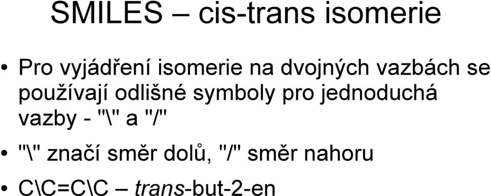 odlišné symboly pro jednoduchá vazby - "\" a