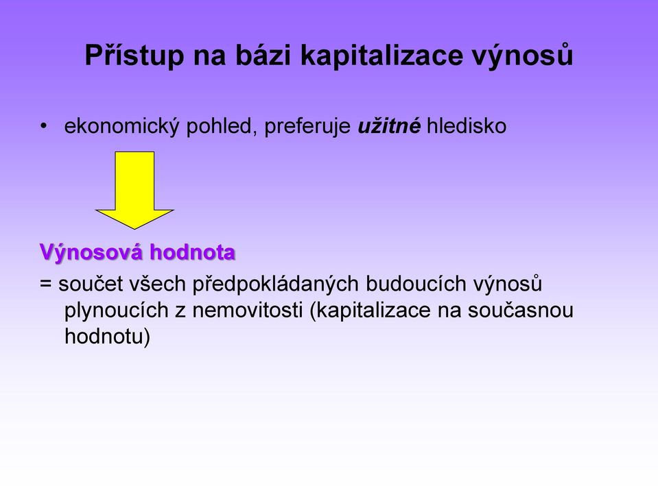 = součet všech předpokládaných budoucích výnosů