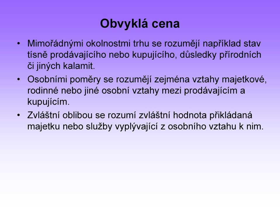 Osobními poměry se rozumějí zejména vztahy majetkové, rodinné nebo jiné osobní vztahy mezi