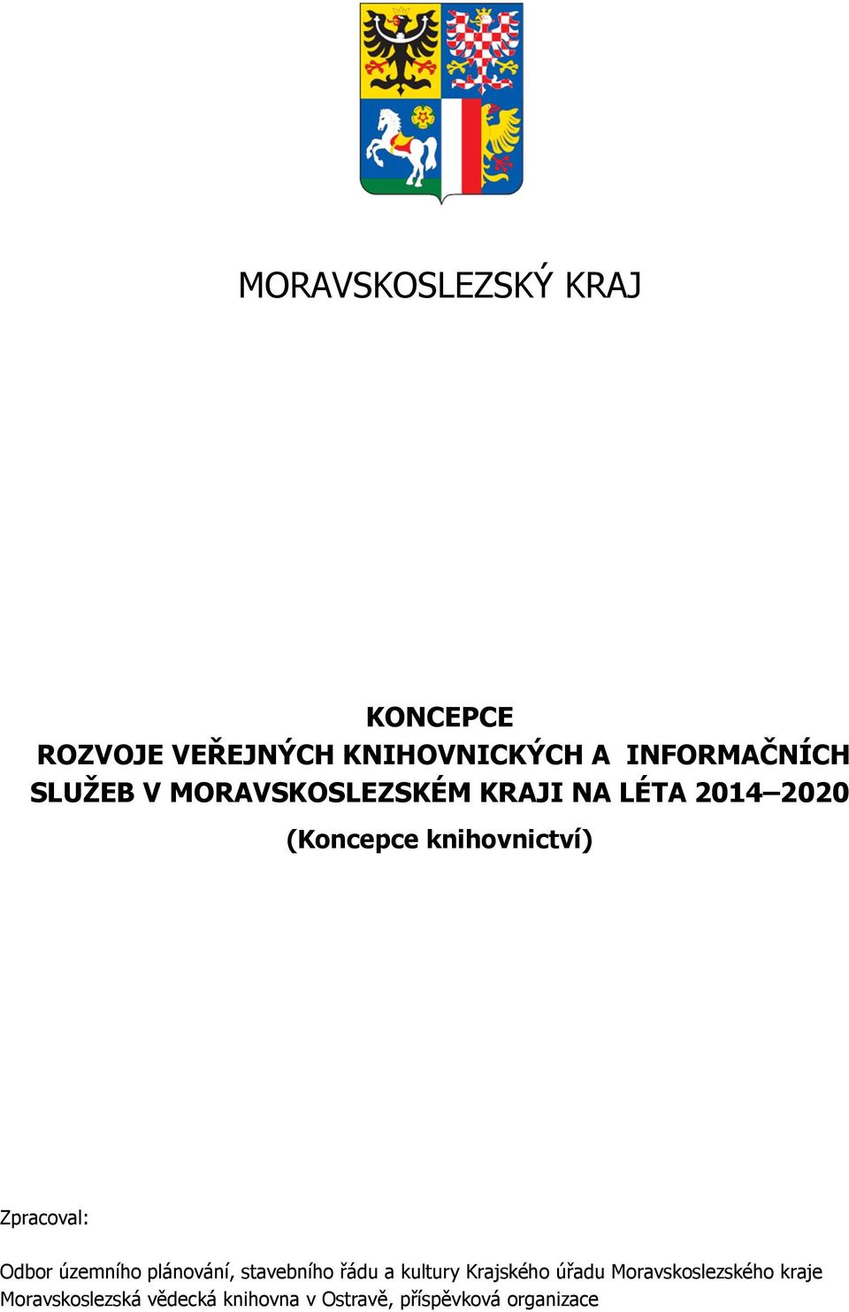 Zpracoval: Odbor územního plánování, stavebního řádu a kultury Krajského úřadu