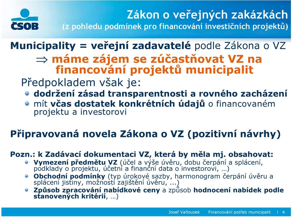 (pozitivní návrhy) Pozn.: k Zadávací dokumentaci VZ, která by měla mj.