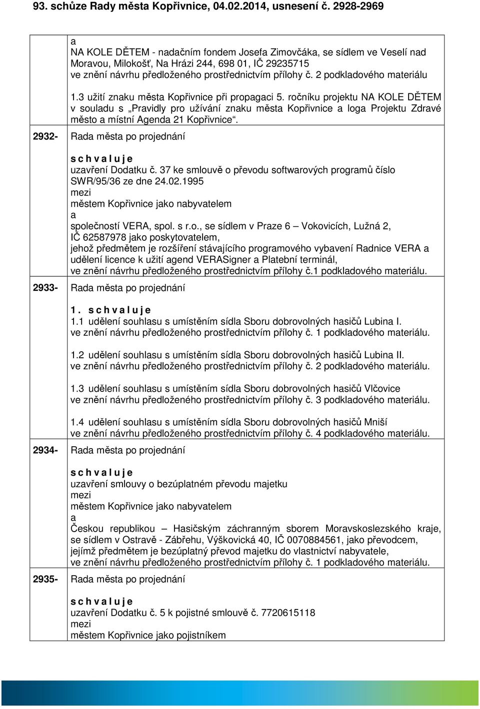 2 podkldového mteriálu 1.3 užití znku měst Kopřivnice při propgci 5.