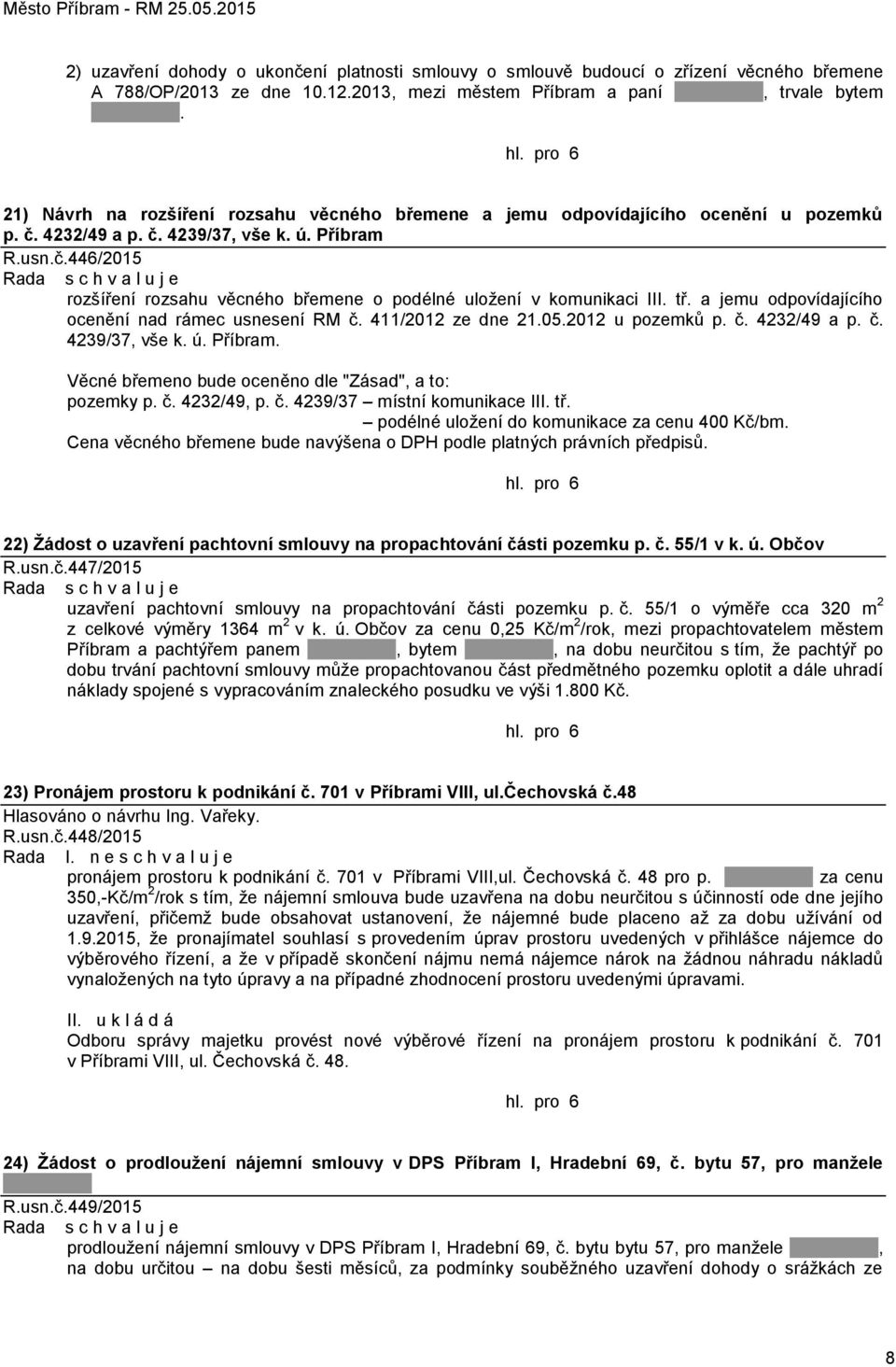 tř. a jemu odpovídajícího ocenění nad rámec usnesení RM č. 411/2012 ze dne 21.05.2012 u pozemků p. č. 4232/49 a p. č. 4239/37, vše k. ú. Příbram.