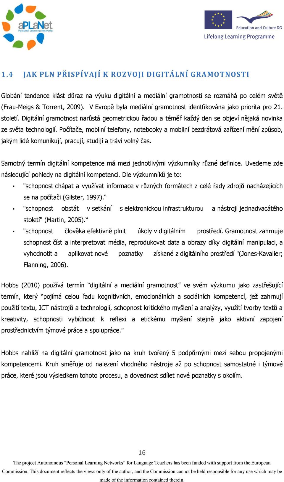 Počítače, mobilní telefony, notebooky a mobilní bezdrátová zařízení mění způsob, jakým lidé komunikují, pracují, studijí a tráví volný čas.