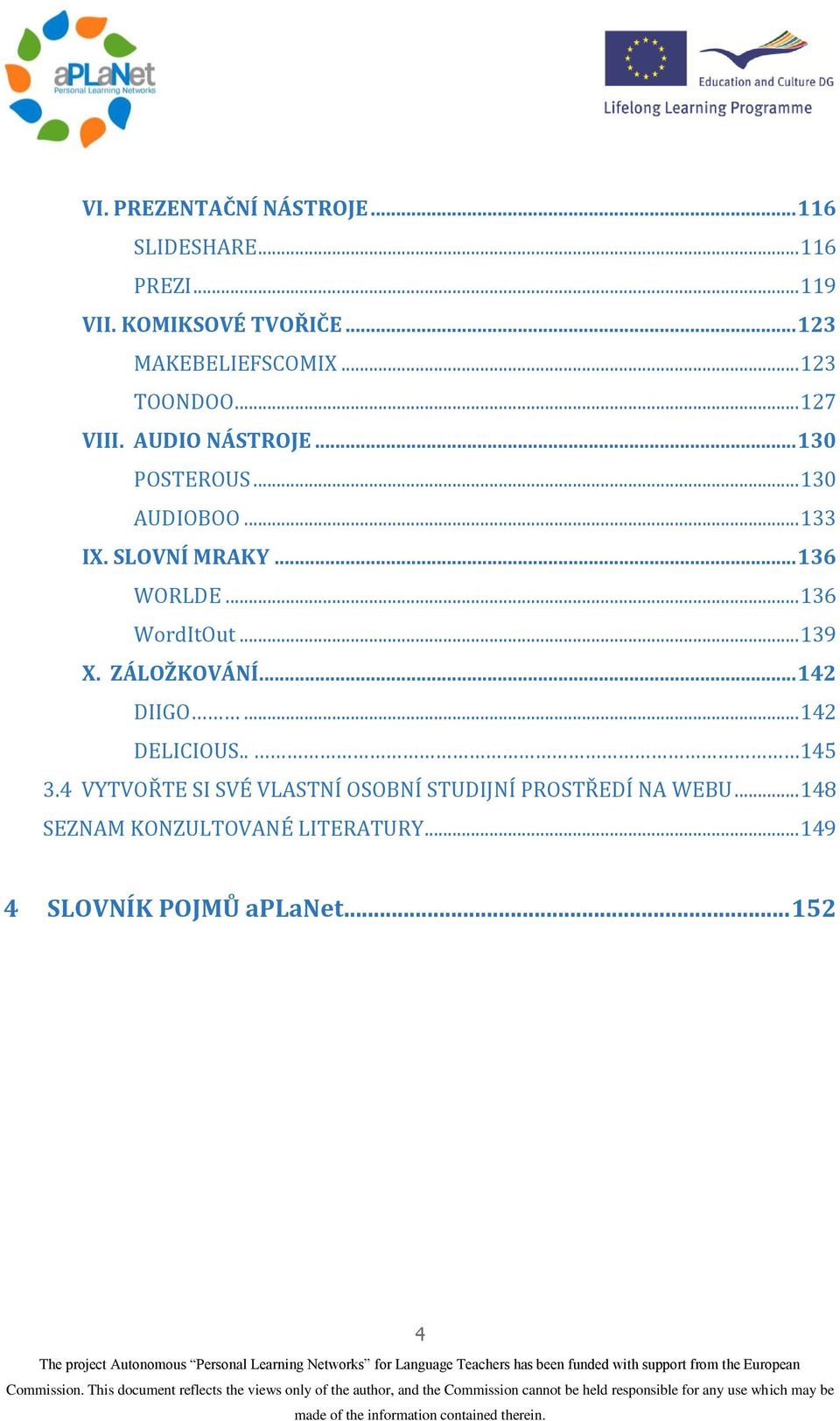 .. 136 WORLDE... 136 WordItOut... 139 X. ZÁLOŽKOVÁNÍ... 142 DIIGO... 142 DELICIOUS.. 145 3.