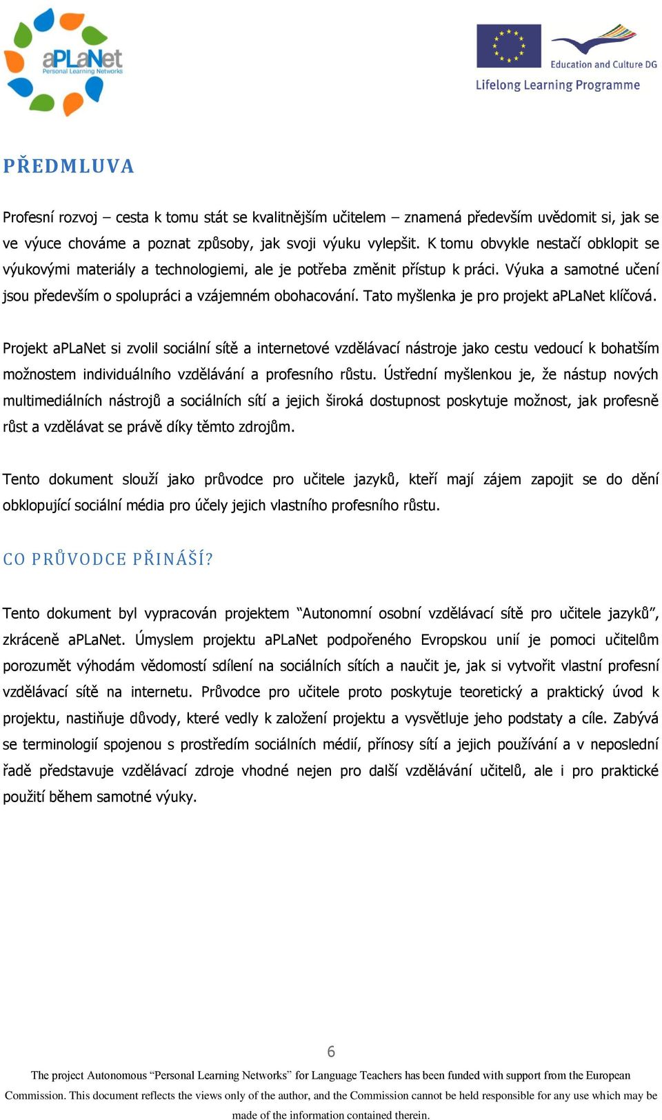 Tato myšlenka je pro projekt aplanet klíčová.