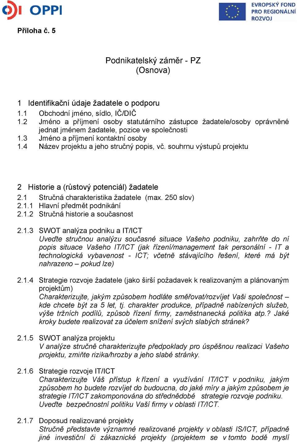 souhrnu výstupů projektu 2 Historie a (růstový potenciál) žadatele 2.1 