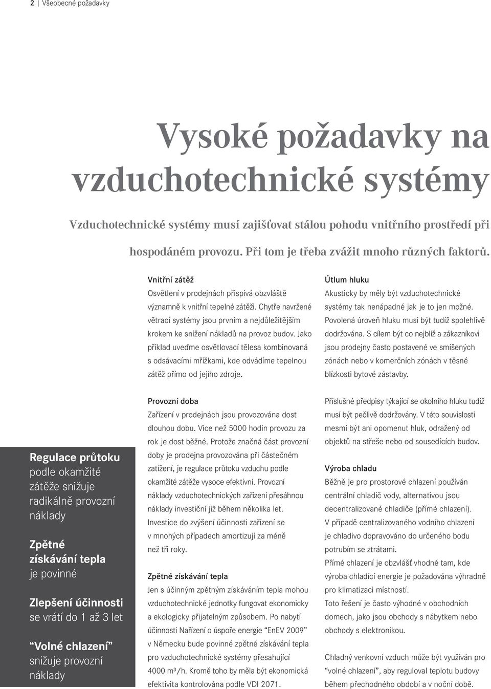Chytře navržené větrací systémy jsou prvním a nejdůležitějším krokem ke snížení nákladů na provoz budov.
