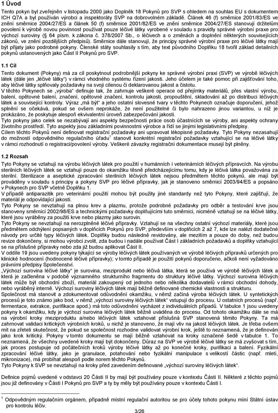 léčivé látky vyrobené v souladu s pravidly správné výrobní praxe pro výchozí suroviny ( 64 písm. k zákona č. 378/2007 Sb.