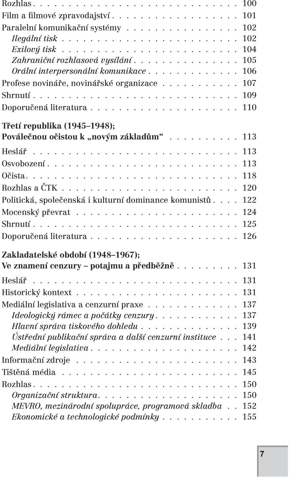 ............................ 109 Doporučená literatura..................... 110 Třetí republika (1945 1948); Poválečnou očistou k novým základům.......... 113 Heslář............................. 113 Osvobození.