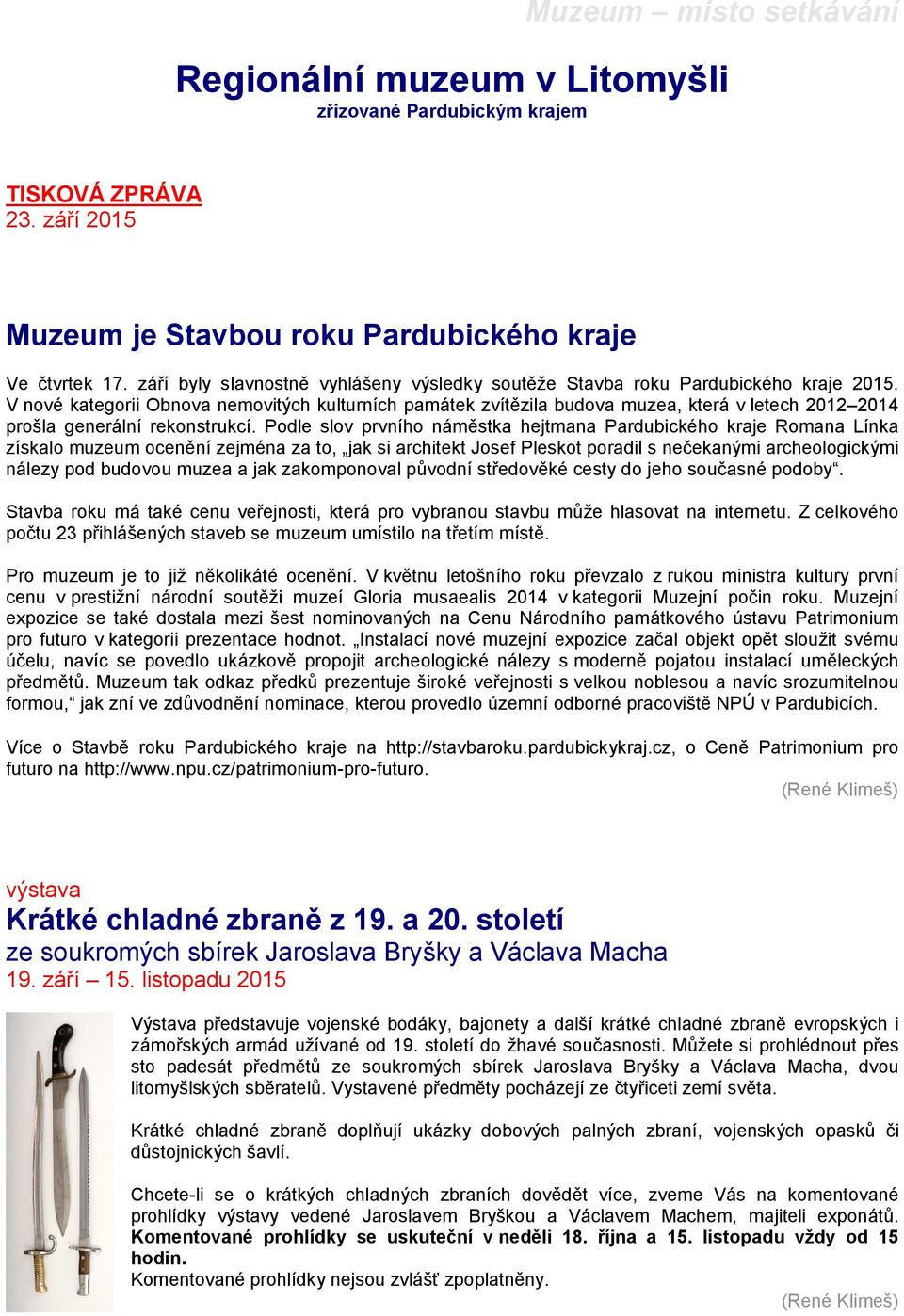 V nové kategorii Obnova nemovitých kulturních památek zvítězila budova muzea, která v letech 2012 2014 prošla generální rekonstrukcí.